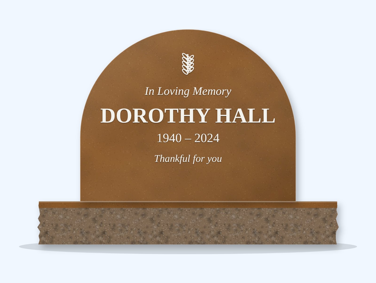 Tan Brown half round headstone on a granite base, engraved for Dorothy Hall