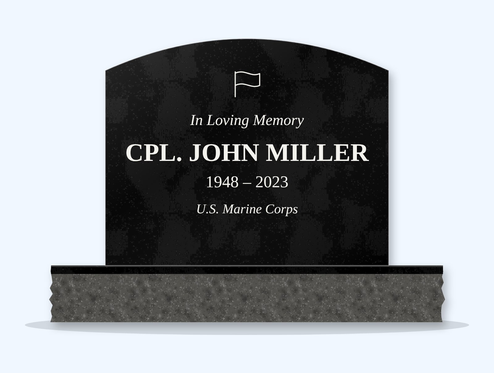 Absolute Black curved top headstone on a granite base, engraved for Cpl. John Miller