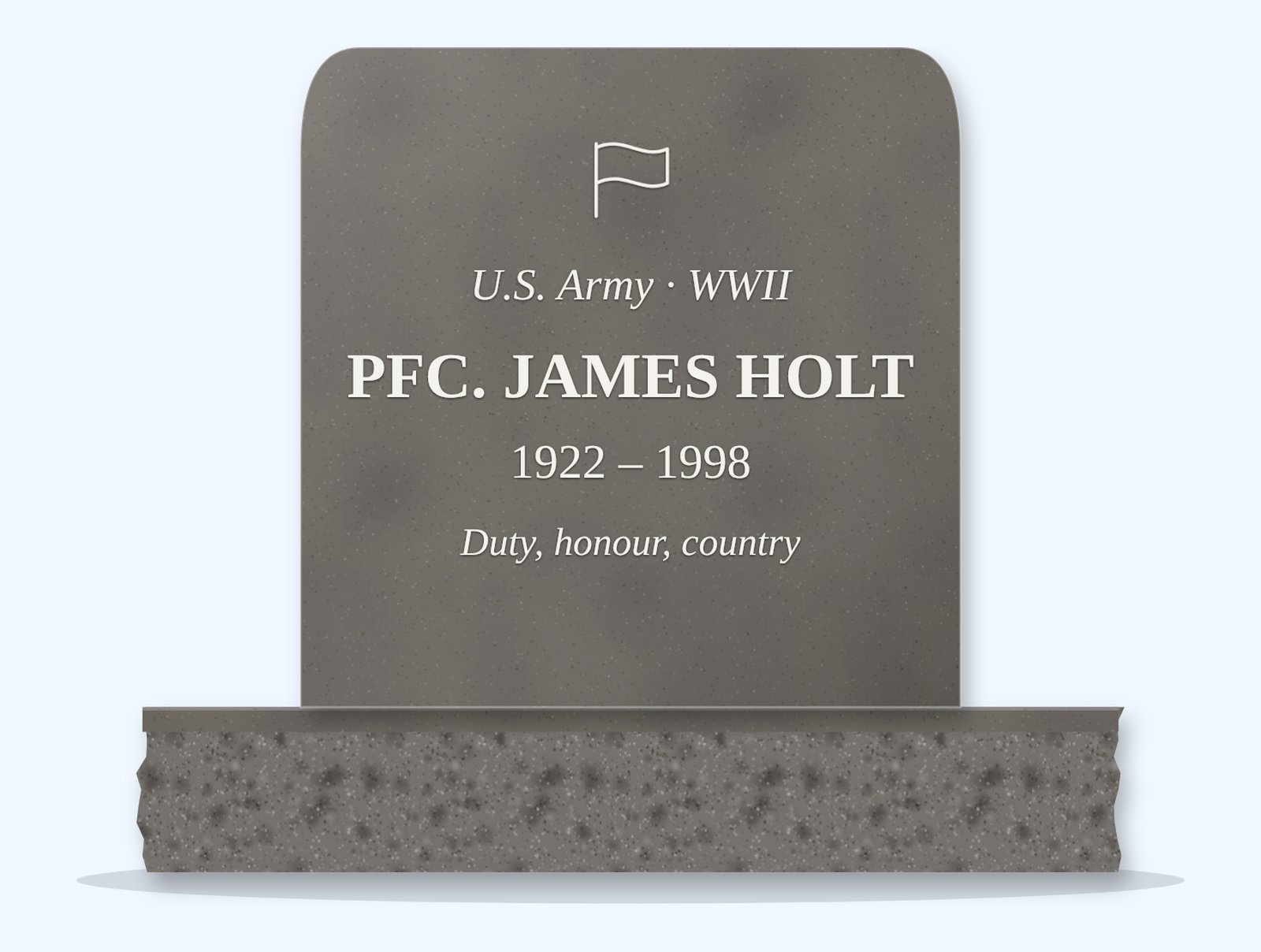 Steel Grey rounded top headstone on a granite base, engraved for PFC James Holt