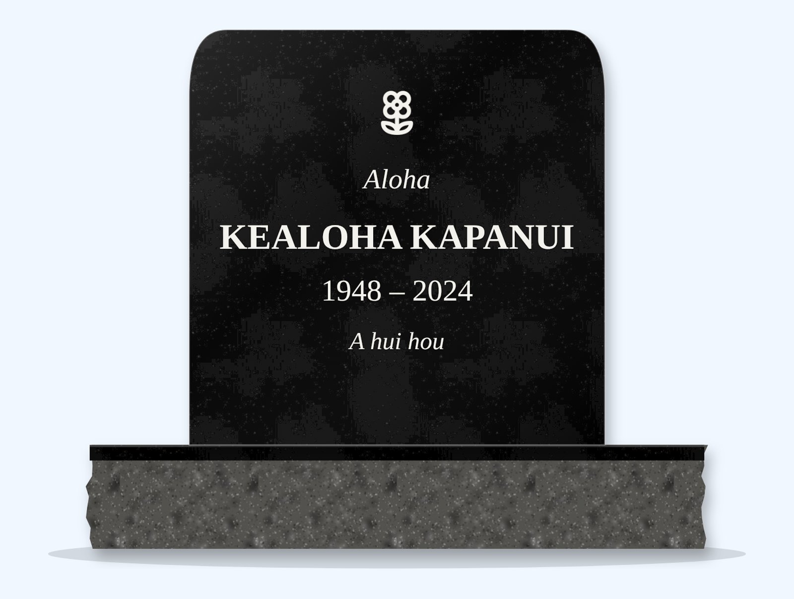 Absolute Black rounded headstone on a granite base, engraved for Kealoha Kapanui