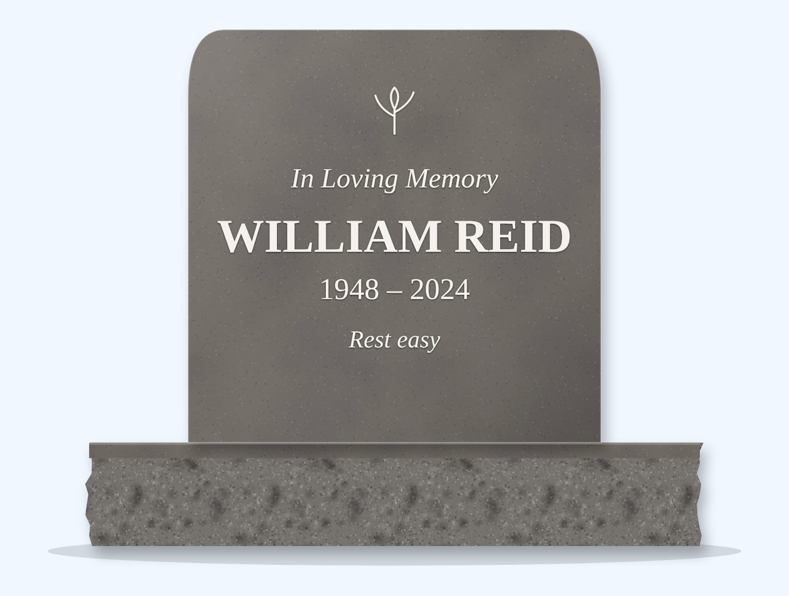 Grey rounded headstone on a granite base, engraved for William Reid