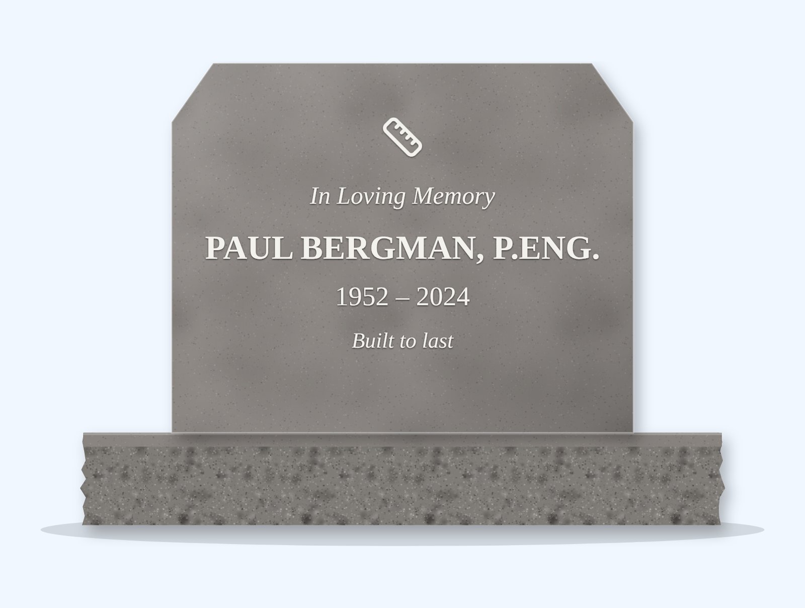 Indian Grey chamfered headstone on a granite base, engraved for Paul Bergman, P.Eng.